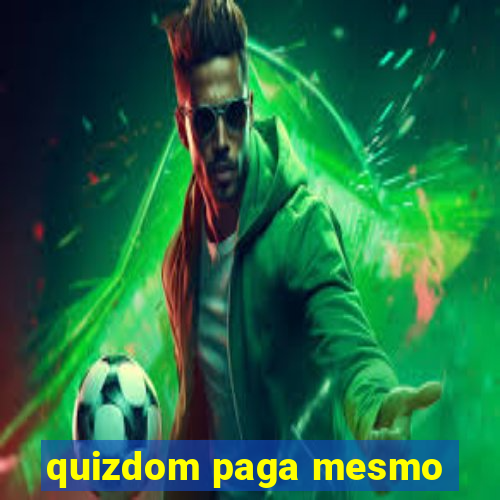 quizdom paga mesmo